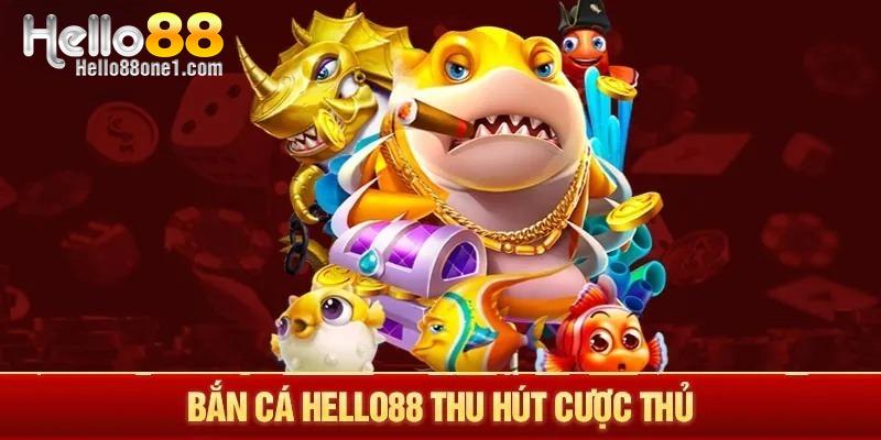 Bắn cá online tại Hello88 kiếm tiền mỗi ngày