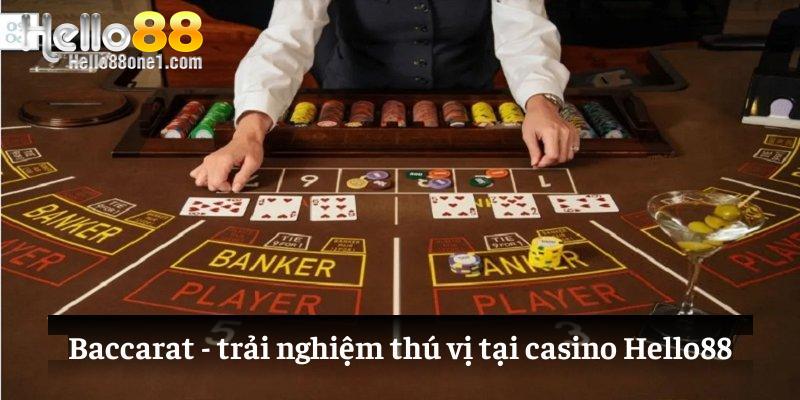 Baccarat - trải nghiệm thú vị tại casino Hello88