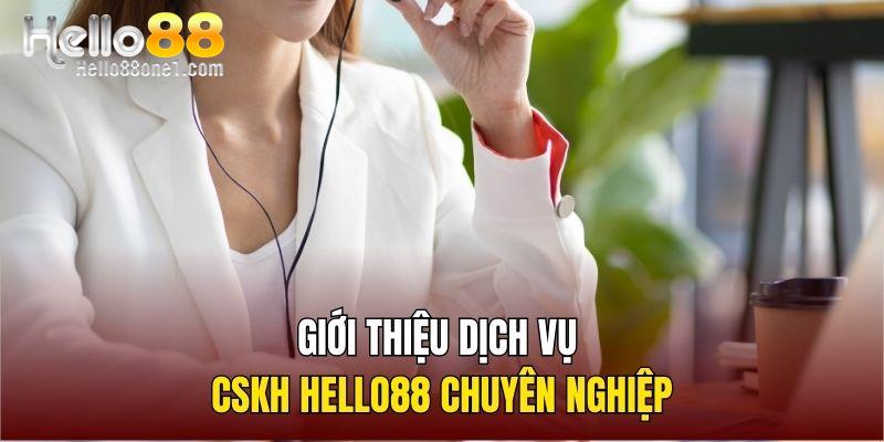 Giới thiệu dịch vụ CSKH Hello88 chuyên nghiệp