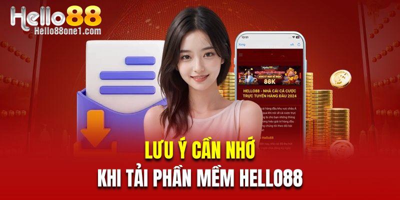 Lưu ý quan trọng khách hàng cần nhớ khi tải phần mềm Hello88 