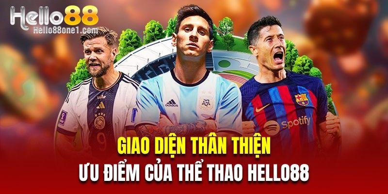 Giao diện thân thiện là ưu điểm của thể thao Hello88